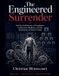 The Libri GmbH The Engineered Surrender: And the Architecture of Compliance: Conformity, Obedience, and the Mechanisms of Social Control Paperback