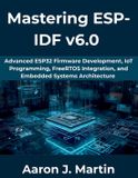 Mastering The Complete Developer - Mastering ESP-IDF v6.0