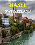 Basel Switzerland: A Luxury Coffee Table Book of Iconic Landmarks