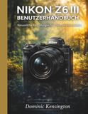 Nikon Z6 III Benutzerhandbuch: Wesentliche Einstellungen für Fotos und Kinovideos