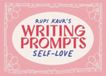 Rupi b kaur Rupi Kaur's Writing Prompts Self-love