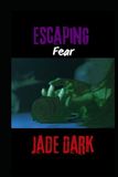 Escaping Fear: Book 4 in the Escaping Series