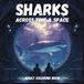 Sharks Across Time & Space: 50+ Megalodons, Dinosaurs, Space Sharks & Future Worlds to Color