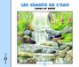 Sound Songs of Water Sound Effects-Waterfalls - Chants De L Eau / Songs Of Water