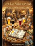 Mein Bier-Verkostungsbuch: 100 Biere, 100 Seiten, 1 Leidenschaft