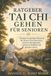 RATGEBER Independently Published Ratgeber Tai CHI Gehen Für Senioren