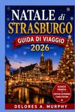 NATALE di STRASBURGO Guida di Viaggio 2026