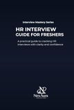 HR Freshers HR Interview Guide: Interview Mastery Series