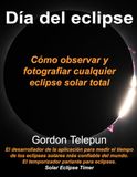 Día del eclipse: Cómo observar y fotogragier cualquier eclipse solar total