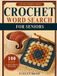 Large Print Crochet Word Search for Seniors: 100 Easy Large Print Puzzles with Yarn, Hooks, Stitches, Granny Squares, Patterns, Cozy Projects, and Handmade Gifts