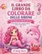 IL GRANDE LIBRO DA COLORARE DELLE SIRENE