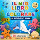 Il mio libro da colorare: Il mondo del mare