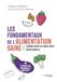 Les fondamentaux de l'alimentation saine - Faisons enfin les bons choix nutritionnels
