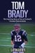Tom Brady: The Inspiring Story of One of Football's Greatest Quarterbacks