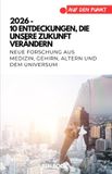 2026 Auf Den Punkt 2026 – 10 Entdeckungen, die unsere Zukunft verändern