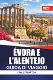 ÉVORA E L'ALENTEJO GUIDA DI VIAGGIO 2027