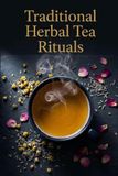 Traditional Herbal Tea Rituals