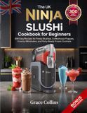 The Uk Ninja The Uk Ninja Slushi Cookbook For Beginners