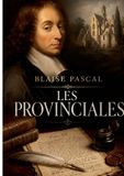 Les Provinciales: Lettres écrites par Louis de Montalte à un provincial de ses amis et aux RR. PP. Jésuites - Paperback