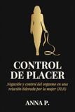 CONTROL DE PLACER: Negación y control del orgasmo en una relación liderada por la mujer (FLR)