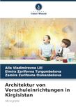 Architektur von Vorschuleinrichtungen in Kirgisistan: Monografie
