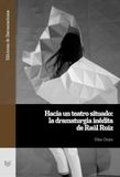 Hacia Vervuert Verlagsges. Hacia un teatro situado : la dramaturgia inédita de Raúl Ruiz