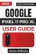 Google Pixel 11 Pro XL User Guide 2026