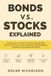 Bonds vs. Stocks Explained: A Beginner’s Guide to Understanding Risk, Returns, Income, Diversification, and Building a Balanced Investment Portfolio