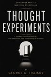 Thought Experiments: A Journey Into the Possible, the Impossible, and Everything in Between