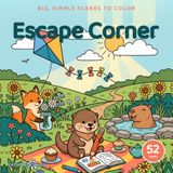 Escape Corner: 52 Big, Simple Coloring Scenes for Calm, Creativity, and Everyday Wonder