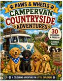 PAWS & WHEELS Campervan Countryside Adventures: A Colouring Adventure For Little Explorers