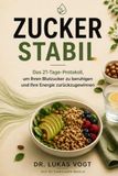 Zuckerstabil: Das 21-Tage-Protokoll, um Ihren Blutzucker zu beruhigen und Ihre Energie zurückzugewinnen