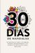 30 Días de Mandalas: 30 mandalas para colorear, frases inspiradoras y un diario de reflexión para adultos