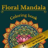 Floral Mandala Coloring Book: 24 Real Flower Designs for Stress Relief – Bold & Intricate, Single-Sided Pages for Adults