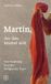 Martin, der den Mantel teilt: Eine Erzählung über den Heiligen aus Tours. Historischer Roman über den heiligen Martin von Tours - spannend erzählt und einfühlsam in Szene gesetzt als Vorbild für Mitgefühl und Glauben
