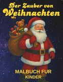 Der Zauber von Weihnachten Malbuch für Kinder