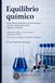 Equilibrio químico: 500 problemas clasificados con teoría esencial, ejercicios resueltos paso a paso y respuestas verificables