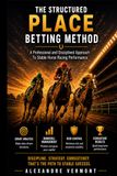 Structured Place Betting Method: A Disciplined Horse Racing Betting Strategy for Consistent Results and Long-Term Bankroll Growth