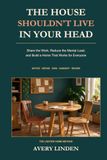 The House Shouldn't Live in Your Head: Share the Work, Reduce the Mental Load, and Build a Home That Works for Everyone