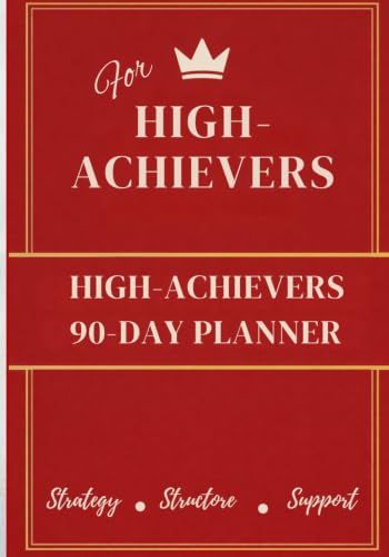 High Achiever's 90- Day Planner