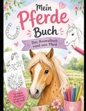 Mein Pferde buch: ausmal buch rund ums pferd.