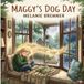 Maggy’s Dog Day: A Funny Children’s Story About Family, Gratitude, Home and Appreciating What Matters Most
