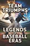 Team Libri GmbH Team Triumphs: Legends of Baseball Eras Paperback