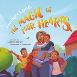 A Mother's Love: The Magic of Four Hearts