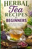 Herbal Tea Recipes for Beginners