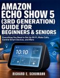 Amazon Echo Show 5 (3rd Generation) Guide for Beginners & Seniors