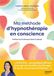 Ma méthode d'hypnothérapie en conscience: A.N.C.R.E. : une pratique efficace pour agir sur l'anxiété, les blocages, le stress, les pensées limitantes...