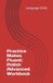 Practice Makes Fluent: Polish Advanced Workbook