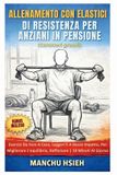 Allenamento Con Elastici Di Resistenza Per Anziani In Pensione (Caratteri grandi)
