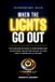 WHEN THE LIGHTS GO OUT: The Plain English Guide to Home Backup Power: Generators, Solar, and Batteries for Storm and Power Outage Preparedness